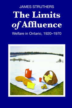 Paperback The Limits of Affluence: Welfare in Ontario, 1920-1970 Book