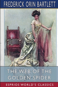 Paperback The Web of the Golden Spider (Esprios Classics): Illustrated by Harrison Fisher and Charles M. Relyea Book