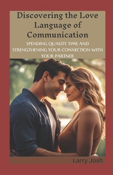 Paperback Discovering the Love Language of Communication: Spending Quality Time and Strengthening Your Connection with Your Partner Book