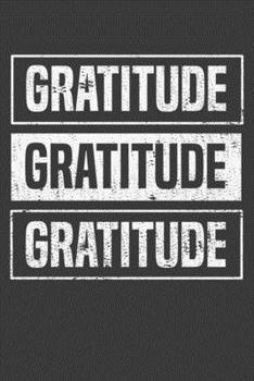 GRATITUDE Gratitude Gratitude: 6 x 9 with 70 page Journal. Be grateful for this treasure called life.