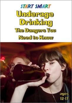 Start Smart - Underage Drinking - The Dangers You Need to Know