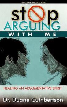 Paperback Stop Arguing With Me: Healing an Argumentative Spirit Book