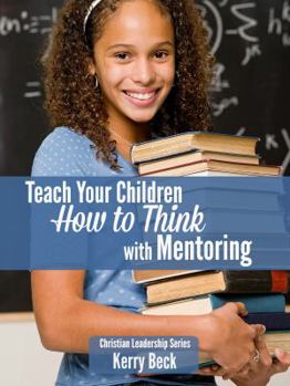 Paperback Teach Your Children "How to Think" with Mentoring Book