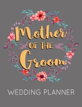 Paperback Mother of the Groom Wedding Planner: Grey Wedding Planner Book and Organizer with Checklists, Guest List and Seating Chart Book