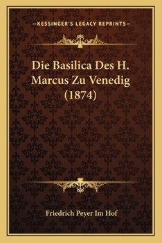 Paperback Die Basilica Des H. Marcus Zu Venedig (1874) [German] Book
