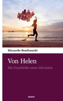Von Helen: Die Geschichte einer Altruistin