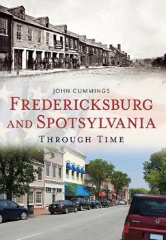 Paperback Fredericksburg and Spotsylvania Through Time Book