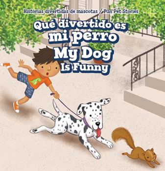 Library Binding Qué Divertido Es Mi Perro / My Dog Is Funny [Spanish] Book