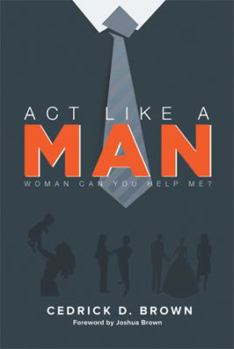 Paperback ACT Like a Man: Woman, Can You Help Me? Book