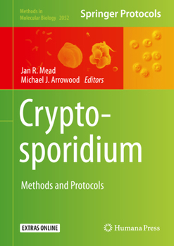 Cryptosporidium: Methods and Protocols - Book #2052 of the Methods in Molecular Biology