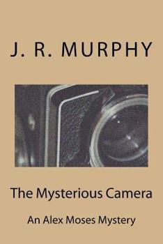 The Mysterious Camera: Al Alex Moses Mystery