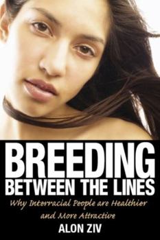 Paperback Breeding Between the Lines: Why Interracial People are Healthier and More Attractive Book