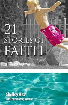 Paperback 21 Stories of Faith: Real People, Real Stories, Real Faith Book