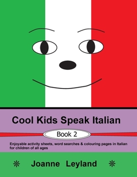 Paperback Cool Kids Speak Italian - Book 2: Enjoyable activity sheets, word searches & colouring pages in Italian for children of all ages [Italian] Book