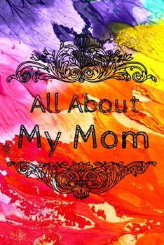 Paperback All About My Mom Journal: 100 Pages Notebook Paperback - Guided Journal For Grandma - Memories For The Grandchild Book
