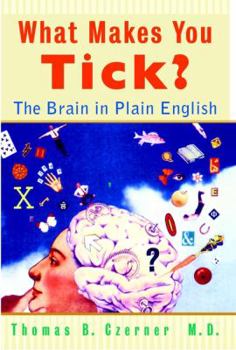 Hardcover What Makes You Tick?: The Brain in Plain English Book