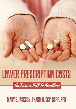 Paperback Lower Prescription Costs: An Easier Pill to Swallow Book