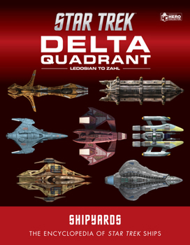 Hardcover Star Trek Shipyards: The Delta Quadrant Vol. 2 - Ledosian to Zahl Book