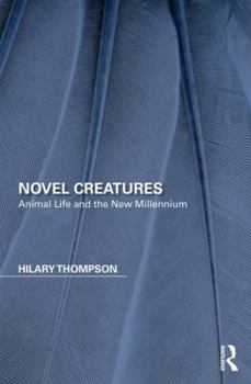 Hardcover Novel Creatures: Animal Life and the New Millennium Book