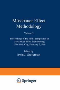 Paperback Mössbauer Effect Methodology: Proceedings of the Fifth Symposium on Mössbauer Effect Methodology New York City, February 2, 1969 Book