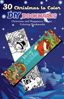 Paperback 30 Christmas to Color DIY Bookmarks: Christmas and Happiness Theme Coloring Bookmarks Book
