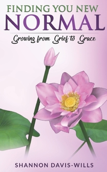 Paperback Finding Your New Normal: Growing from Grief to Grace Book
