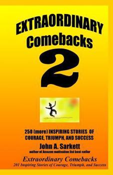 Paperback Extraordinary Comebacks 2: 250 (More) Inspiring Stories Of Courage, Triumph And Success Book