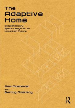Paperback The Adaptive Home: Supplementary Space Design for an Uncertain Future Book