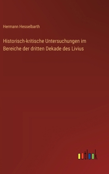 Hardcover Historisch-kritische Untersuchungen im Bereiche der dritten Dekade des Livius [German] Book