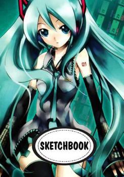 Paperback Sketchbook: Hatsune Miku: 110 Pages of 7" x 10" Blank Paper for Drawing (Sketchbooks) Book