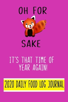 Oh For Fox Sake, It's that time of year again?! 2020 Daily Food Log Journal. 9" x 6" Notebook Purse Size.: Fun Design with Day by Day Record Sheet for ... Intake and Aiding Weight Loss 2020 Planner