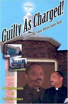 Guilty as Charged!: An Outside Love Affair Gone Bad...