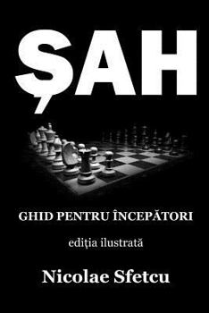 Paperback Sah: Ghid Pentru Incepatori (Editia Ilustrata) [Romanian] Book