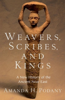 Paperback Weavers, Scribes, and Kings: A New History of the Ancient Near East Book