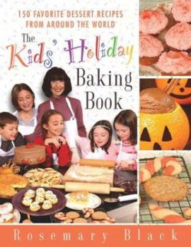 Paperback The Kids' Holiday Baking Book: 150 Favorite Dessert Recipes from Around the World Book