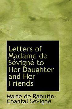 Hardcover Letters of Madame de Sevigne to Her Daughter and Her Friends Book