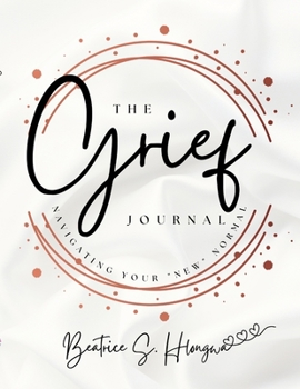 Paperback The Grief Jounral: Navigating Your New Normal Book