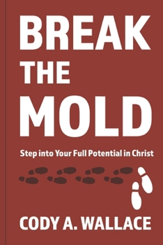 Paperback Break the Mold: Step Into Your Full Potential of Christ Book