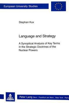 Language and Strategy: A Synoptical Analysis of Key Terms in the Strategic Doctrines of the Nuclear Powers