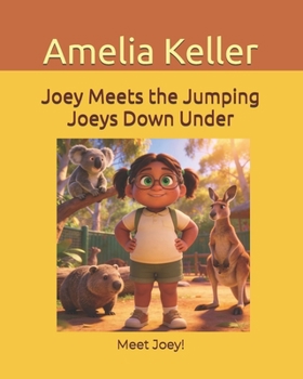 Paperback Joey Meets the Jumping Joeys Down Under: Meet Joey! (Joey the Curious Explorer) Book