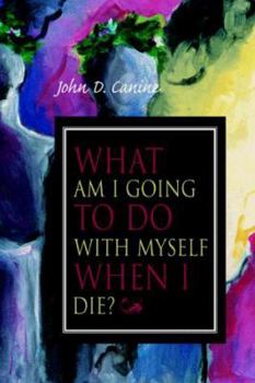 Paperback What Am I Going to Do with Myself When I Die? Book