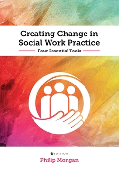 Paperback Creating Change in Social Work Practice: Four Essential Tools Book