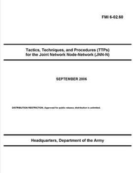 Paperback FMI 6-02.60 Tactics, Techniques, and Procedures (TTPs) for the Joint Network Node-Network (JNN-N) Book