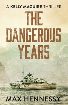 The Dangerous Years - Book #2 of the Captain Kelly Maguire