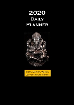 2020 Daily Planner Black Ganesha: Yearly, Monthly, Weekly, Daily and Hourly Planner size 7 Inch x 10 Inch