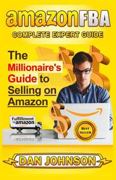Paperback Amazon Fba: Complete Expert Guide: The Millionaire's Guide to Selling on Amazon Book