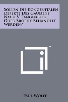Paperback Sollen Die Kongenitalen Defekte Des Gaumens Nach V. Langenbeck Oder Brophy Behandelt Werden? [German] Book