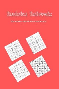Paperback Sudoku Schweiz: 600 Sudoku Einfach Mittel und Schwer Mit Lösungen und Anweisung [German] Book