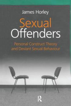 Paperback Sexual Offenders: Personal Construct Theory and Deviant Sexual Behaviour Book