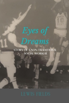 Paperback Eyes of Dreams: Story of a Non-traditional Social Worker Book